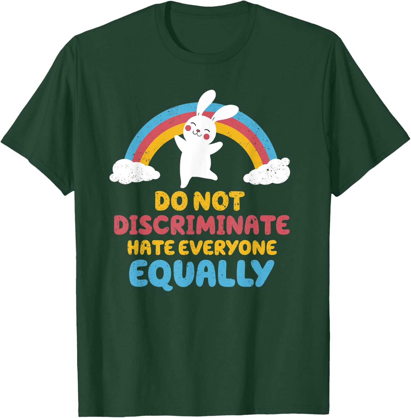 Do not discriminate, hate everyone equally T-Shirt - T-Shirt | Forest
