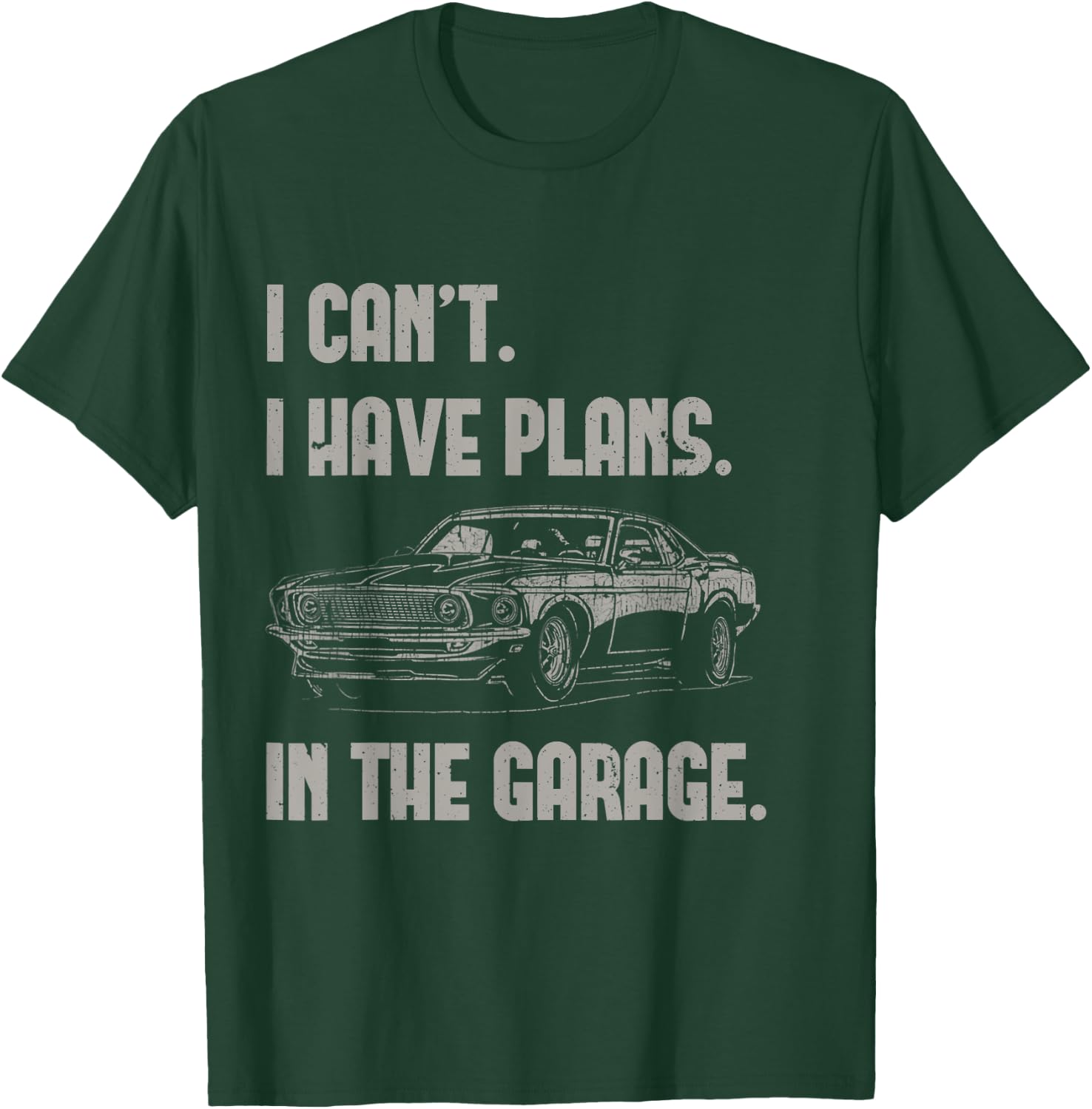 I Can't I Have Plans In The Garage Funny Retro Car Mechanic T-Shirt - T-Shirt | Forest