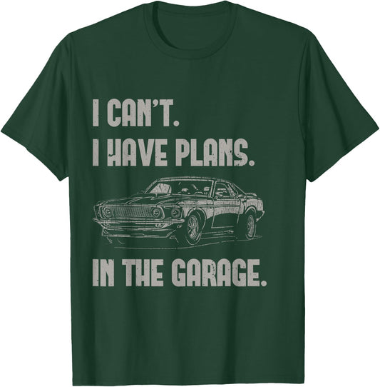 I Can't I Have Plans In The Garage Funny Retro Car Mechanic T-Shirt - T-Shirt | Forest
