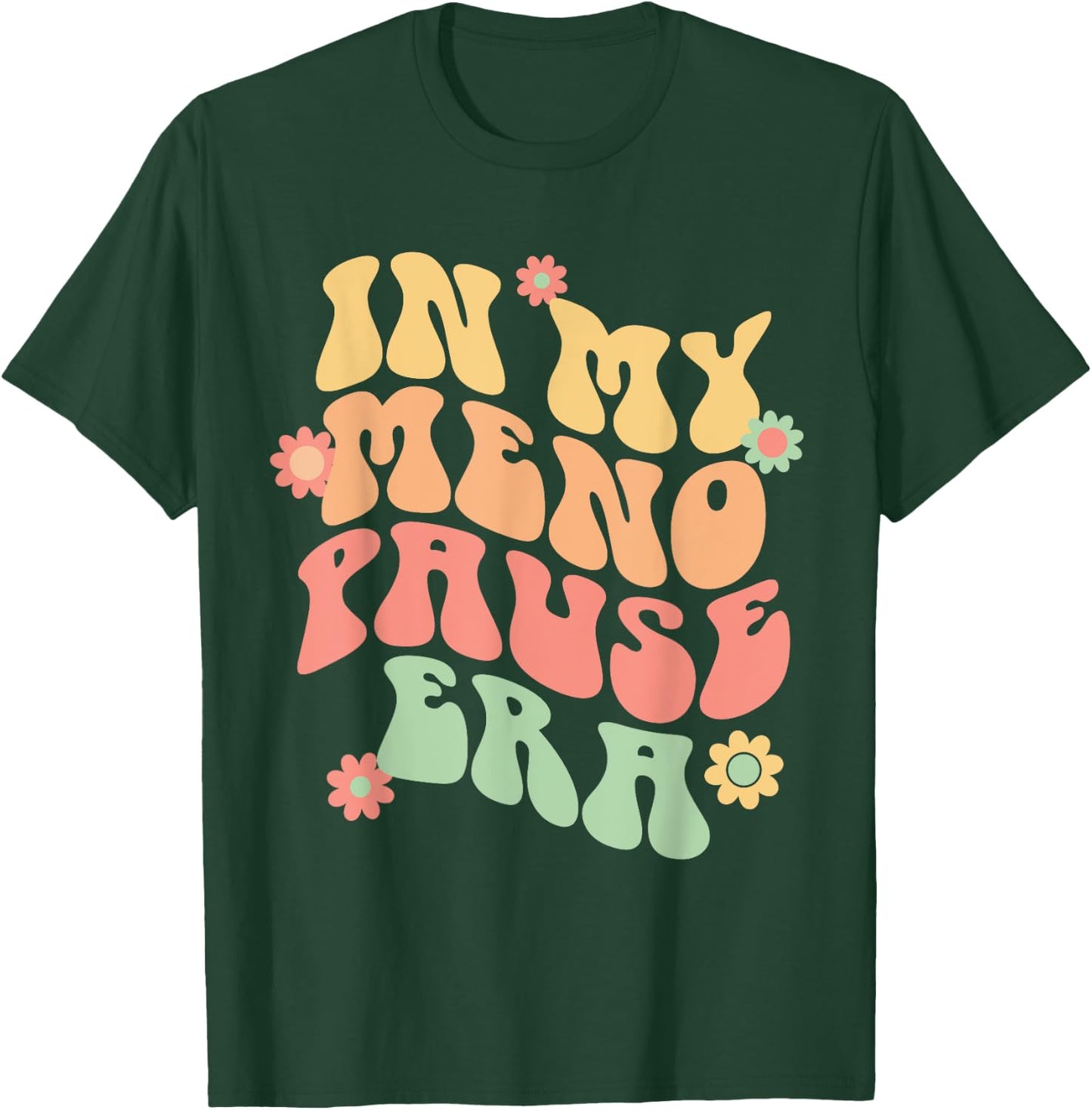 In My Menopause Era funny for 50th Birthday T-Shirt - T-Shirt | Forest