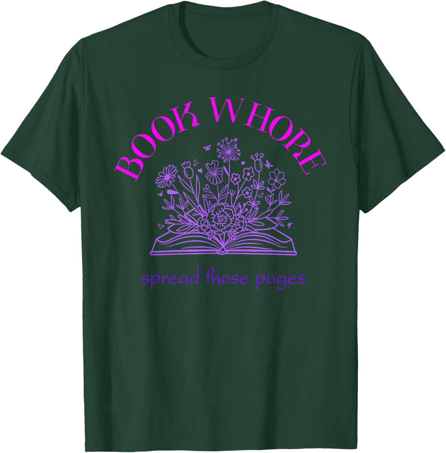 Book whore spread those pages T-Shirt - T-Shirt | Forest
