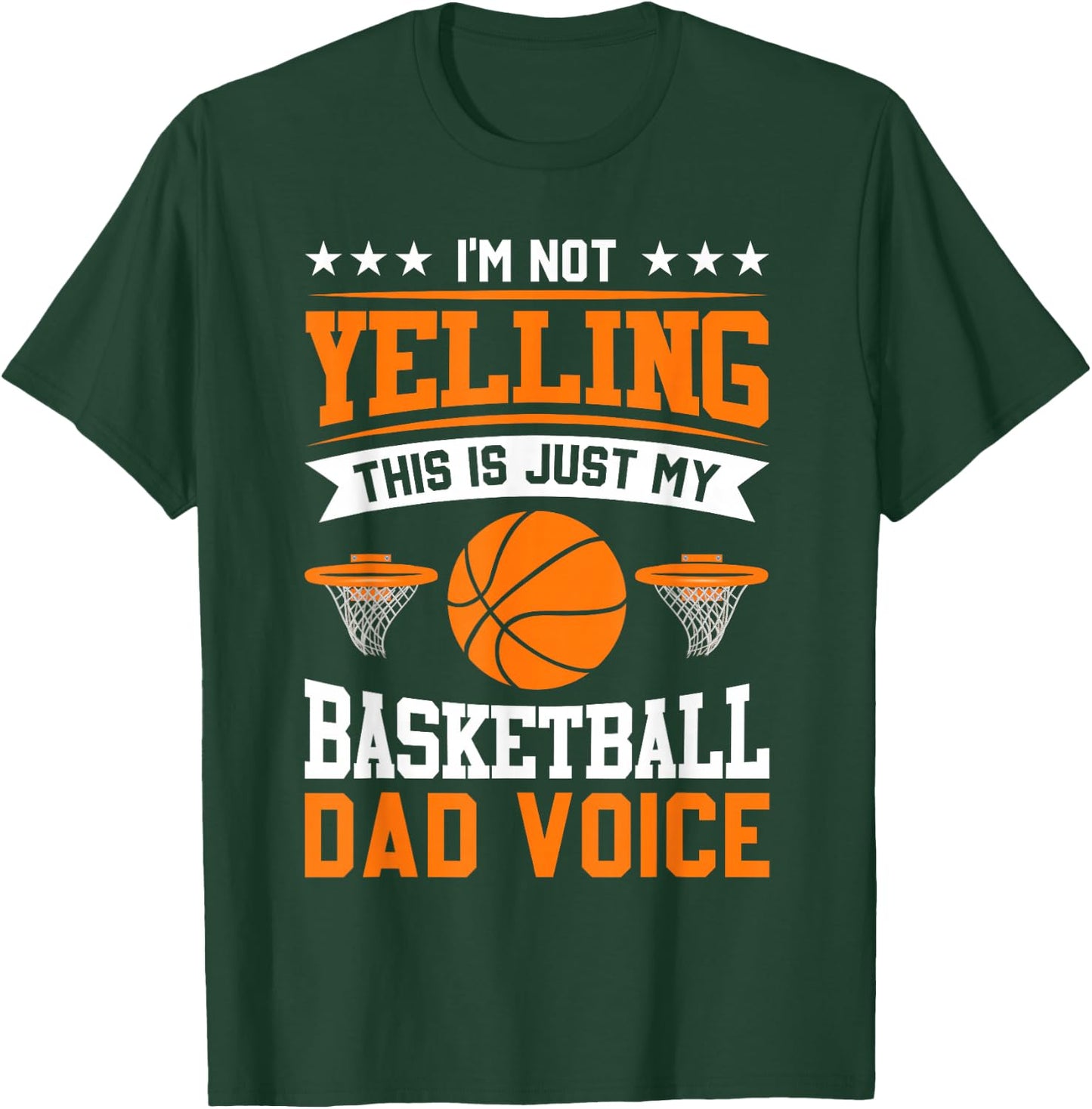 I'm Not Yelling This Is Just My Basketball Dad Voice T-Shirt - T-Shirt | Forest