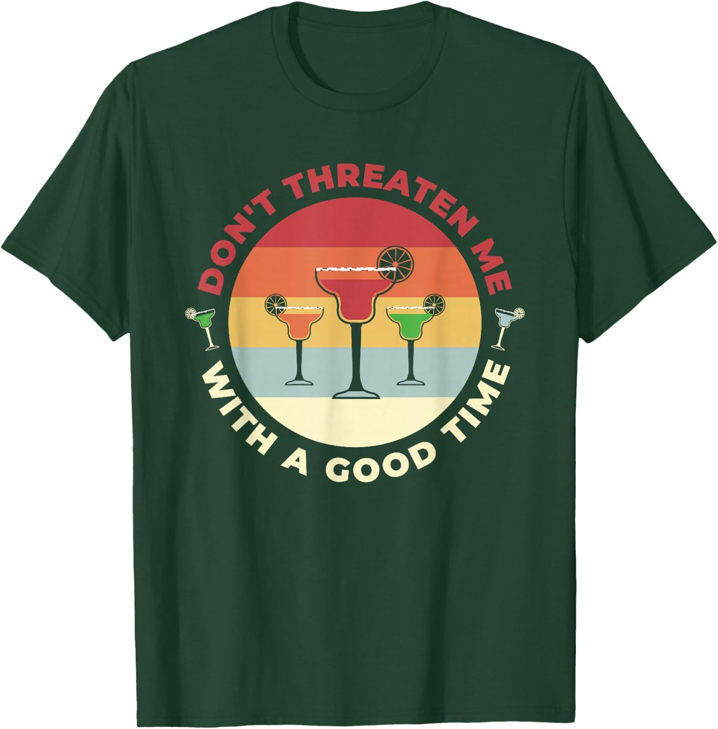 Don't Threaten Me With A Good Time Funny Margarita Salt Lime T-Shirt - T-Shirt | Forest