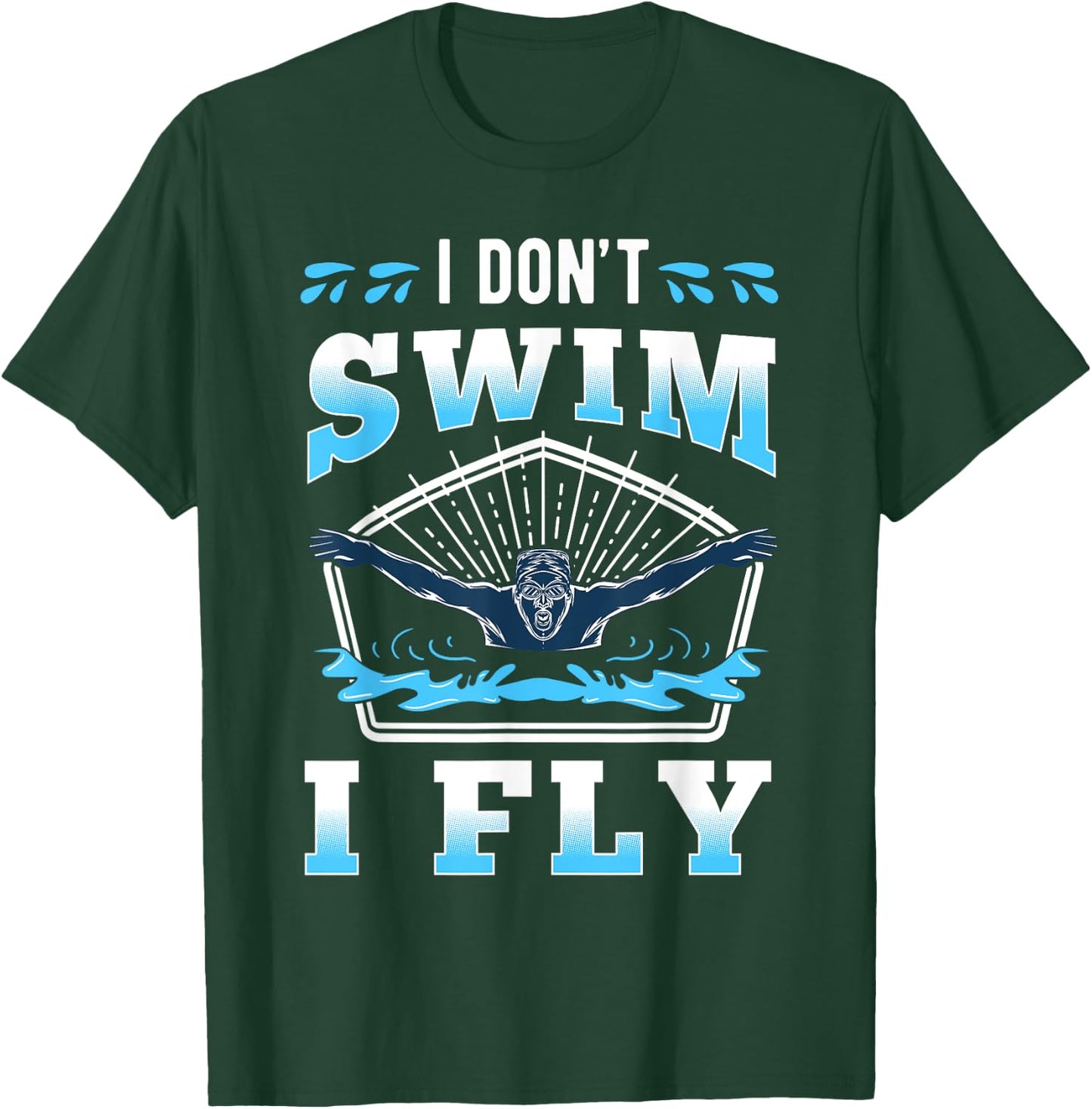 I'm Not Swimming I'm Flying Swimmer Water Sport Athlete T-Shirt - T-Shirt | Forest