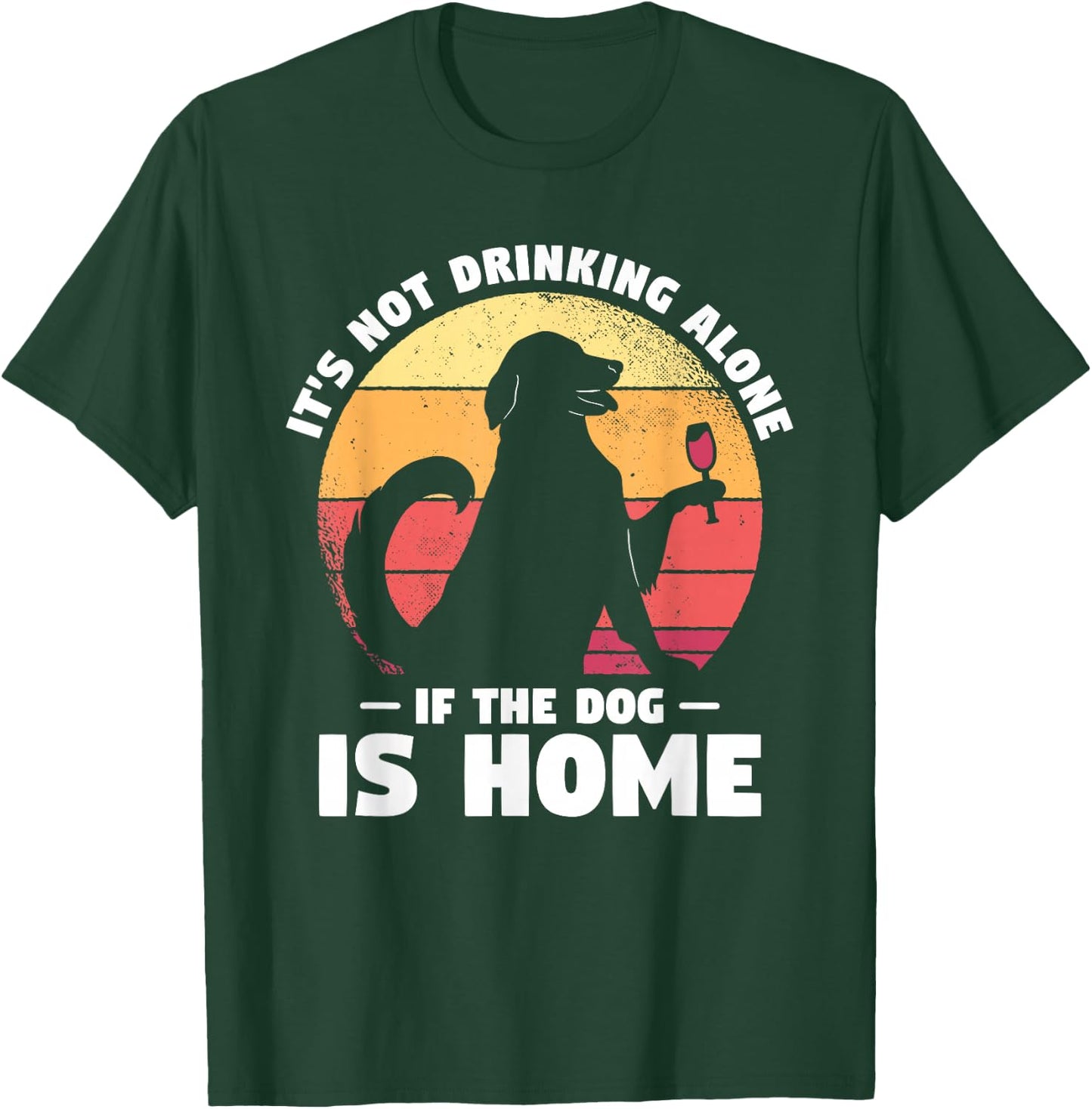 Dogs Gift A Dog Lover It's Not Drinking Alone If The Dog Is Home Dog-Themed Casual Black Small Classic Fit Short Sleeve Cotton, Polyester Blend Adult T-Shirt - T-Shirt | Forest