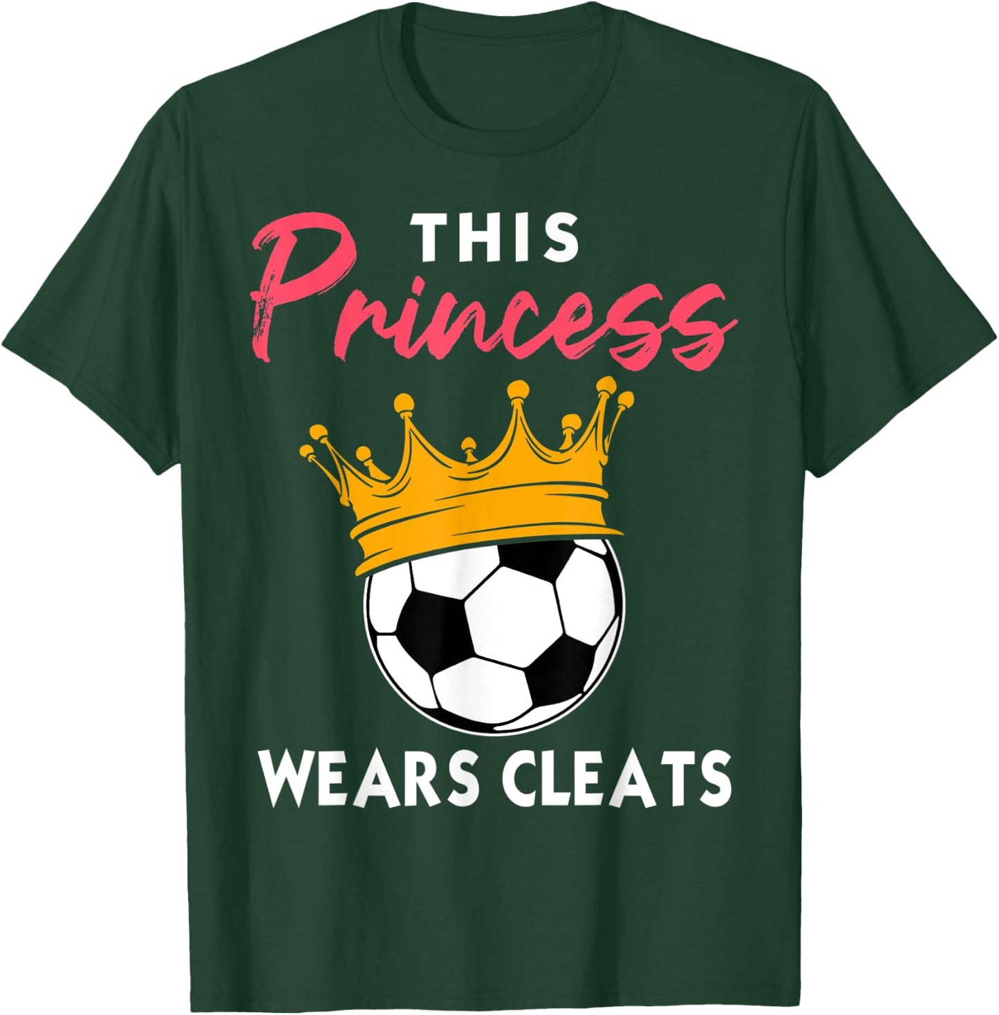 This Princess Wears Cleats Cool Soccer Girl Biggest Fan T-Shirt - T-Shirt | Forest