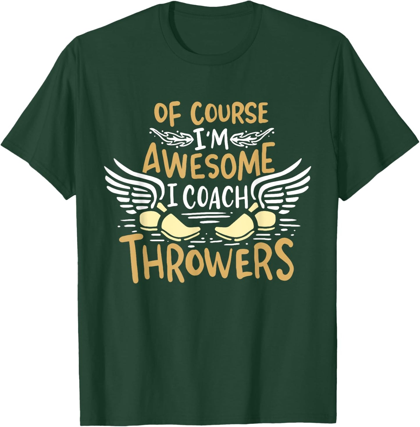 Track And Field Coach Of course I'm Awesome I Coach Throwers T-Shirt - T-Shirt | Forest