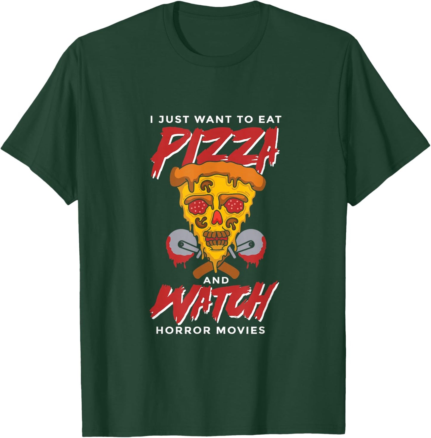 I Just Want to Eat Pizza and Watch Horror Movies Halloween T-Shirt - T-Shirt | Forest