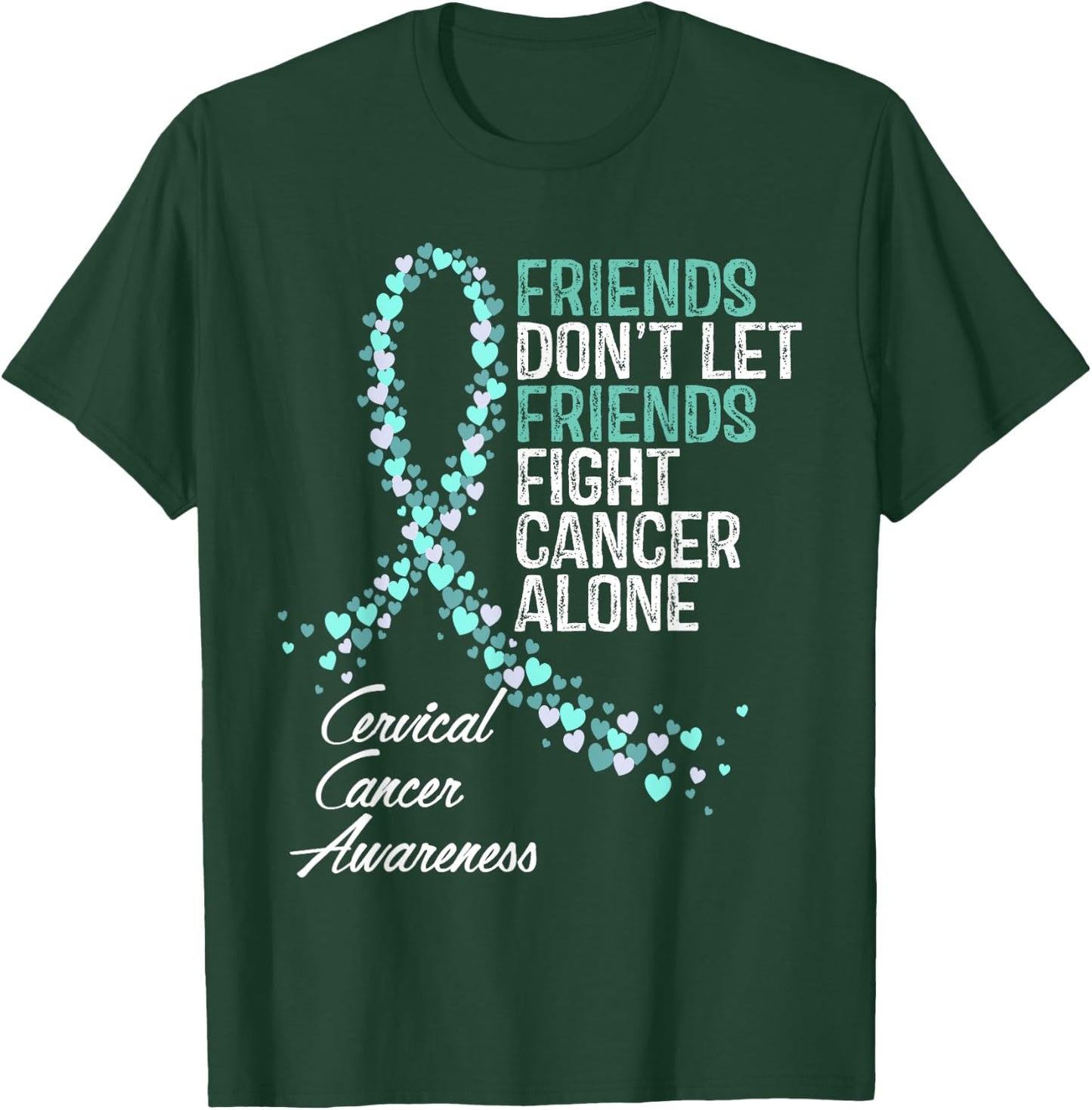 Cervical Cancer Awareness Friends Fighter Warrior Support T-Shirt - T-Shirt | Forest