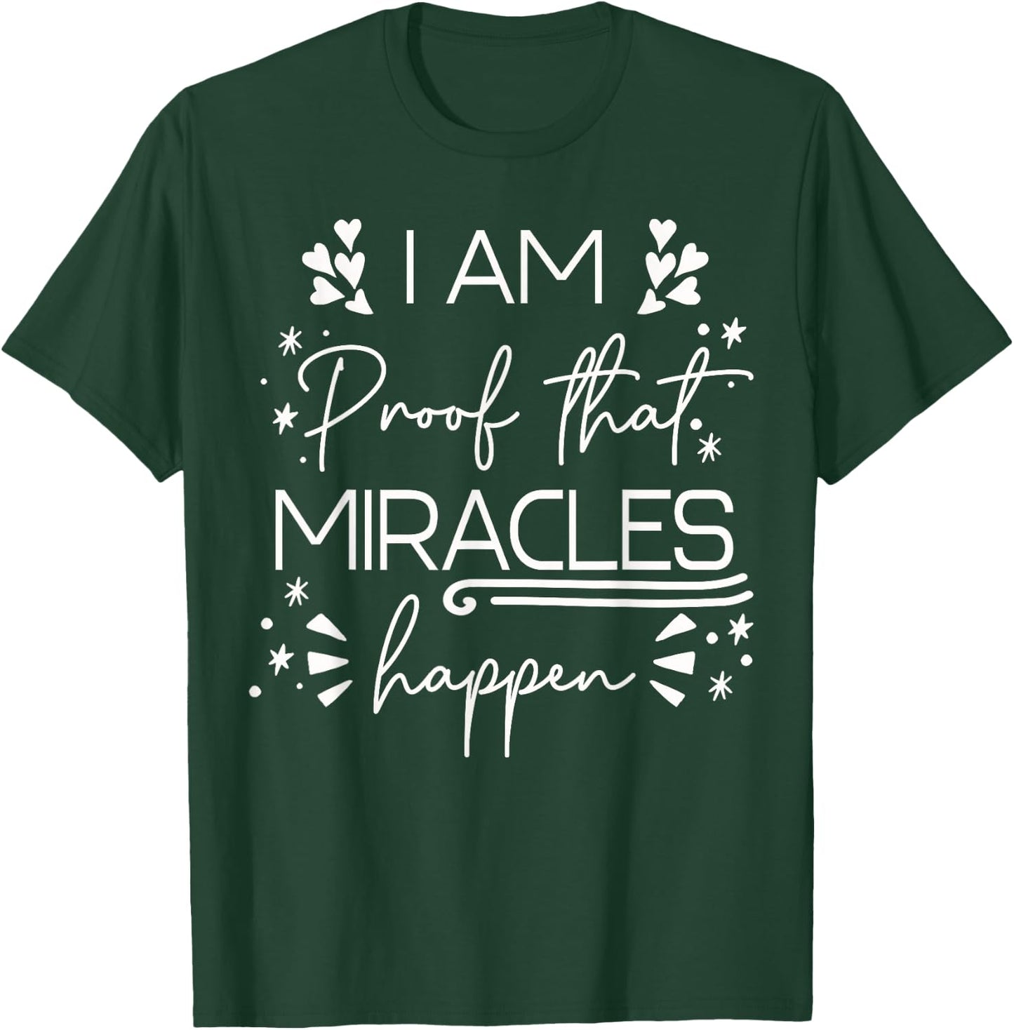 I Am Proof That Miracles Happen T-Shirt - T-Shirt | Forest