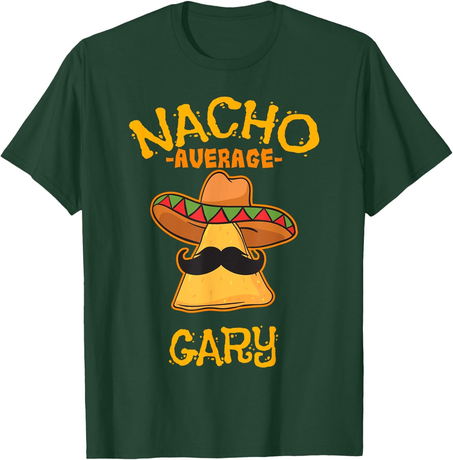 Nacho Average Gary Personalized Name Funny Taco T-Shirt - T-Shirt | Forest