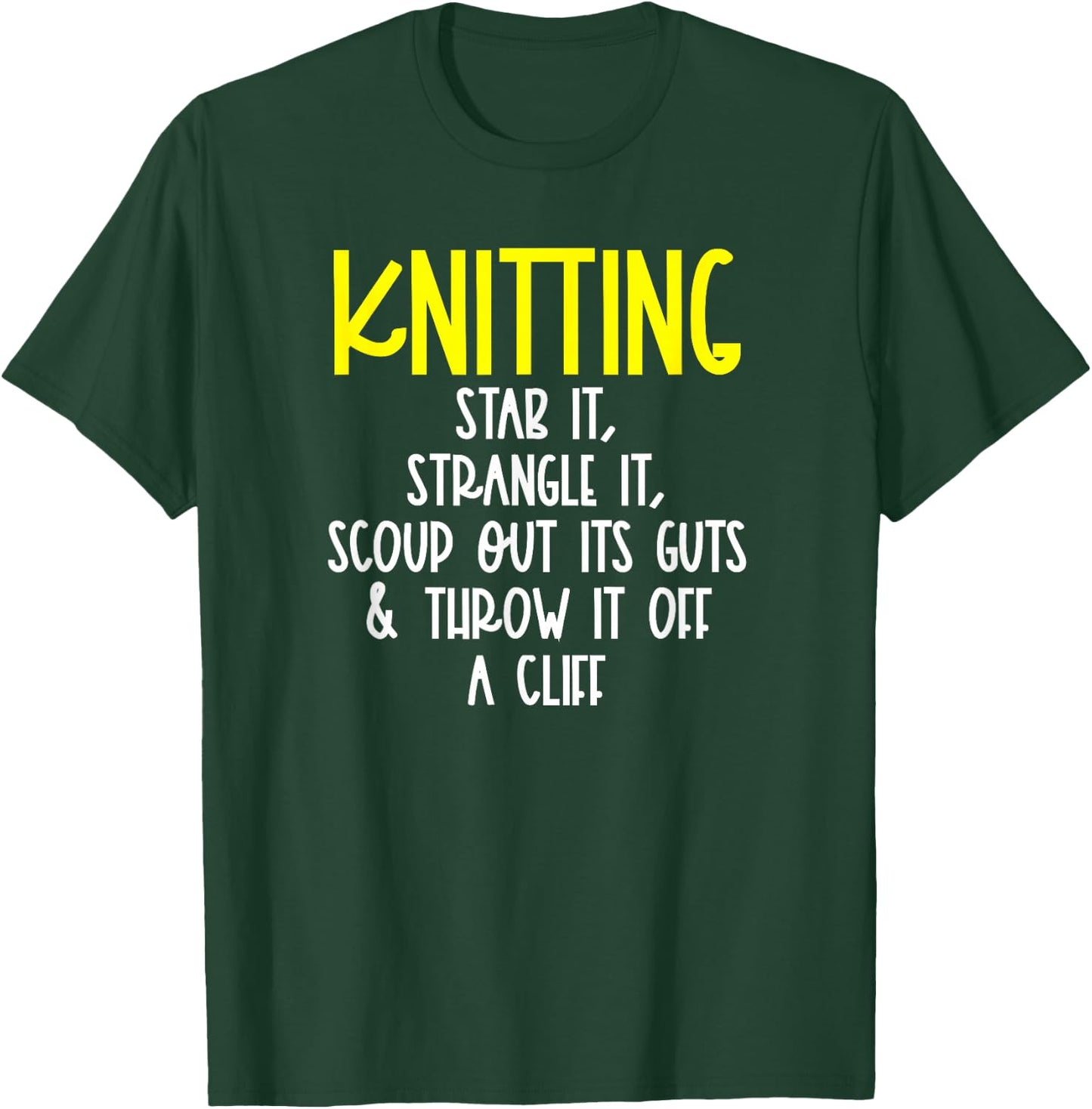 Knitting Stab it, Strangle it, Knitting or Crochet T-Shirt - T-Shirt | Forest