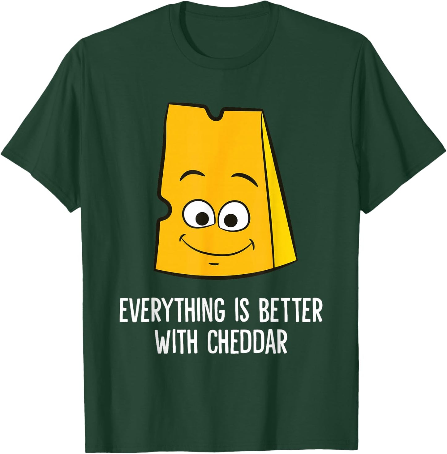Everything Is Better With Cheddar Cheese T-Shirt - T-Shirt | Forest