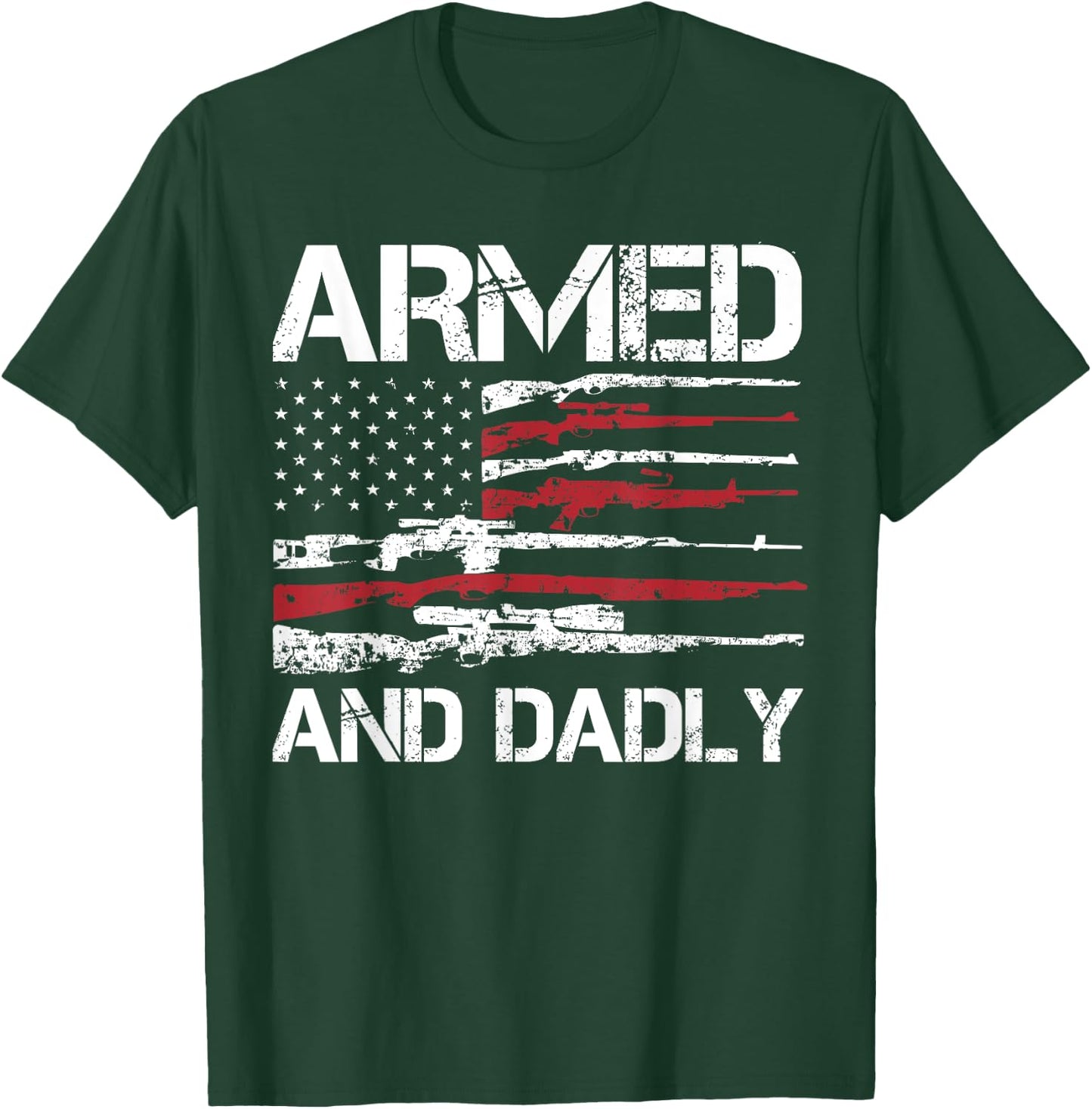 Armed And Dadly Funny Deadly Father For Fathers Day USA Flag T-Shirt - T-Shirt | Forest