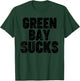 Green Bay Sucks T-Shirt - T-Shirt | Forest