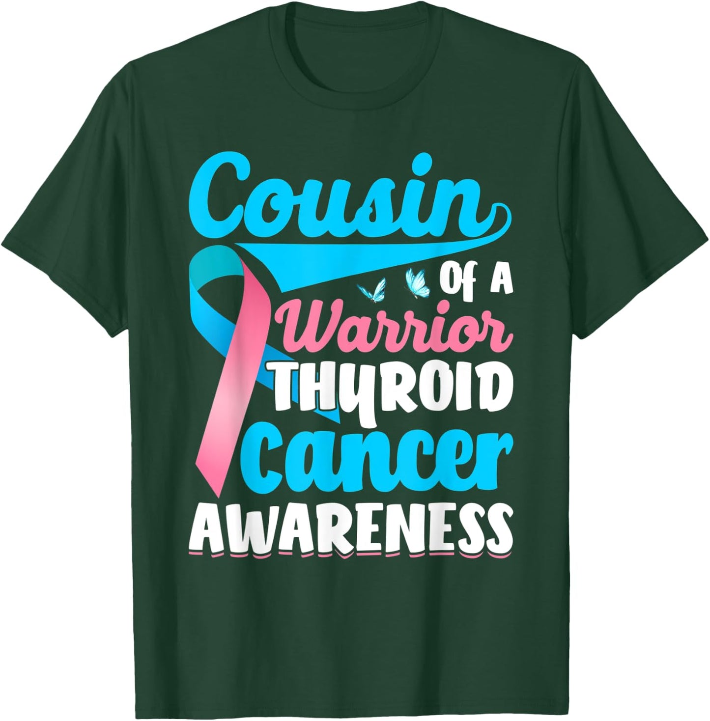 Thyroid Awareness Cousin of a Thyroid Cancer Warrior Thyroid T-Shirt - T-Shirt | Forest