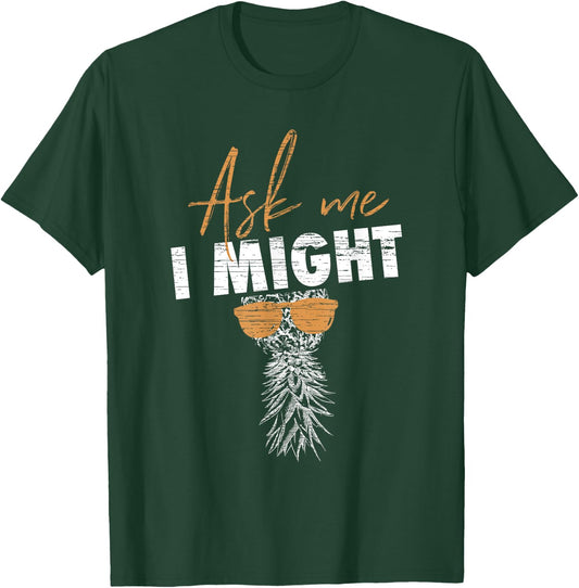 Upside Down Pineapple Swinger Lifestyle - Just Ask Me T-Shirt - T-Shirt | Forest