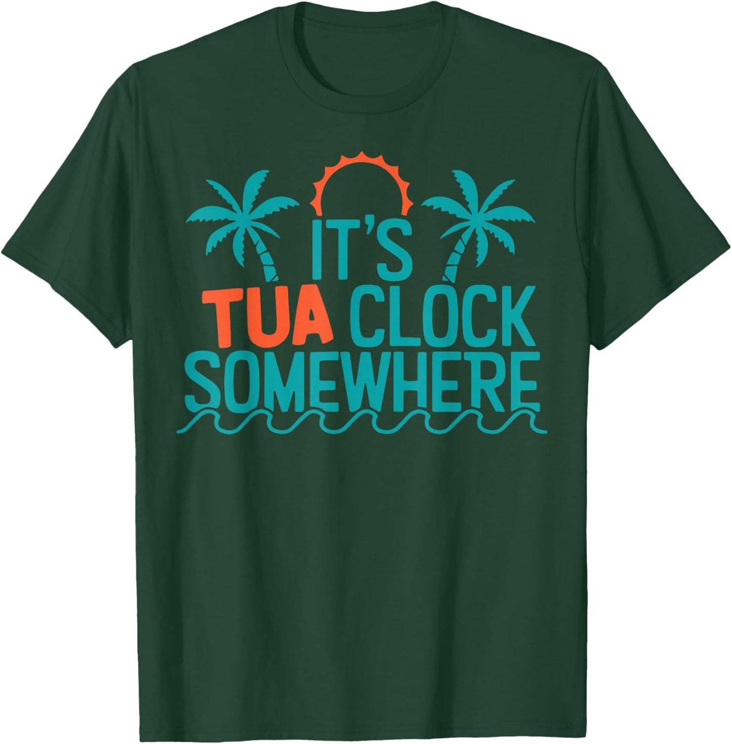 It’s Tua Clock Somewhere Sometimes 2023 T-Shirt - T-Shirt | Forest