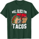 Will block for Tacos T-Shirt - T-Shirt | Forest