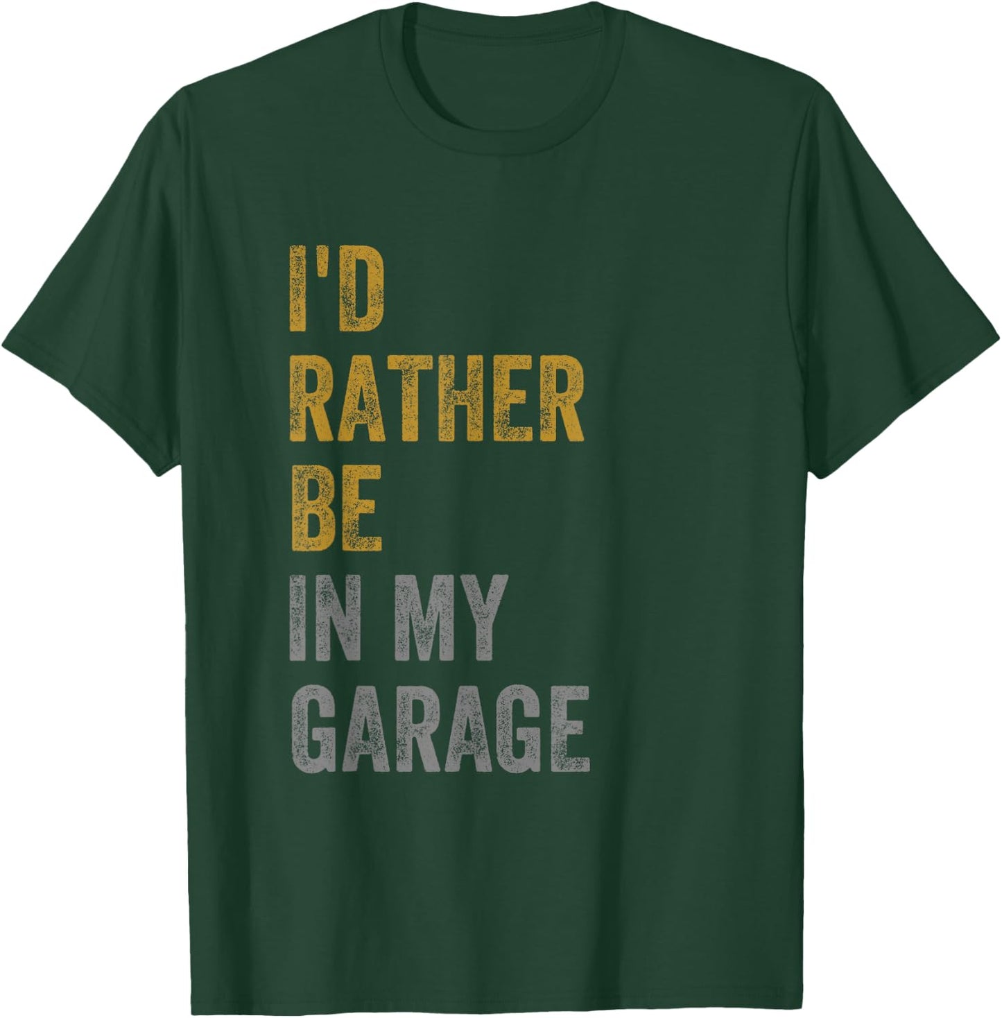 I'd Rather Be In My Garage T-Shirt - T-Shirt | Forest