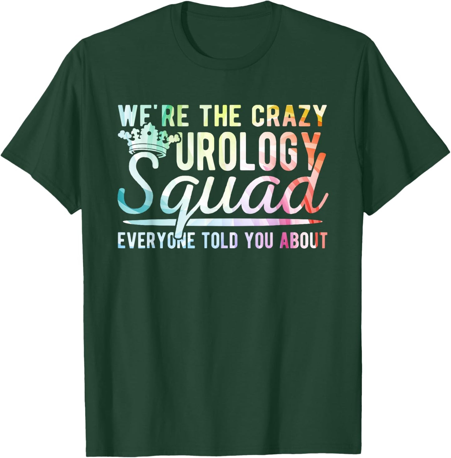 Crazy Urology Squad Urology Nurse Urologist T-Shirt - T-Shirt | Forest