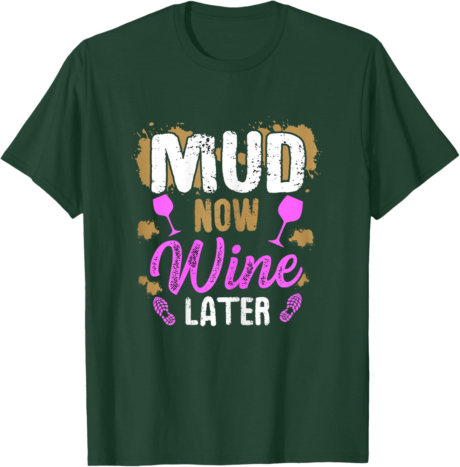 Mud now - wine later Design for a Mud Run Girl T-Shirt - T-Shirt | Forest