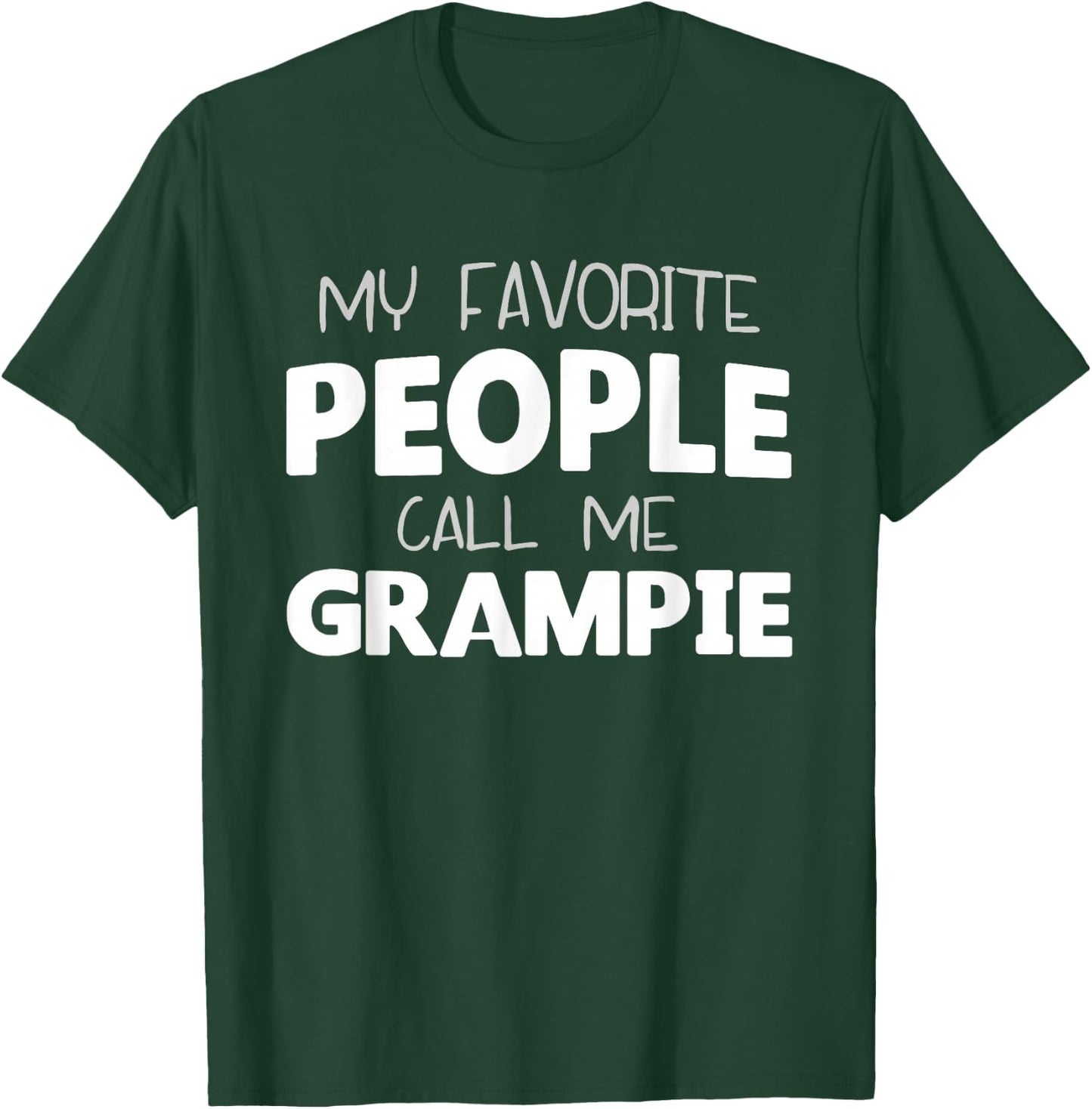 My Favorite People Call Me Grampie Funny Grandpa T-Shirt - T-Shirt | Forest