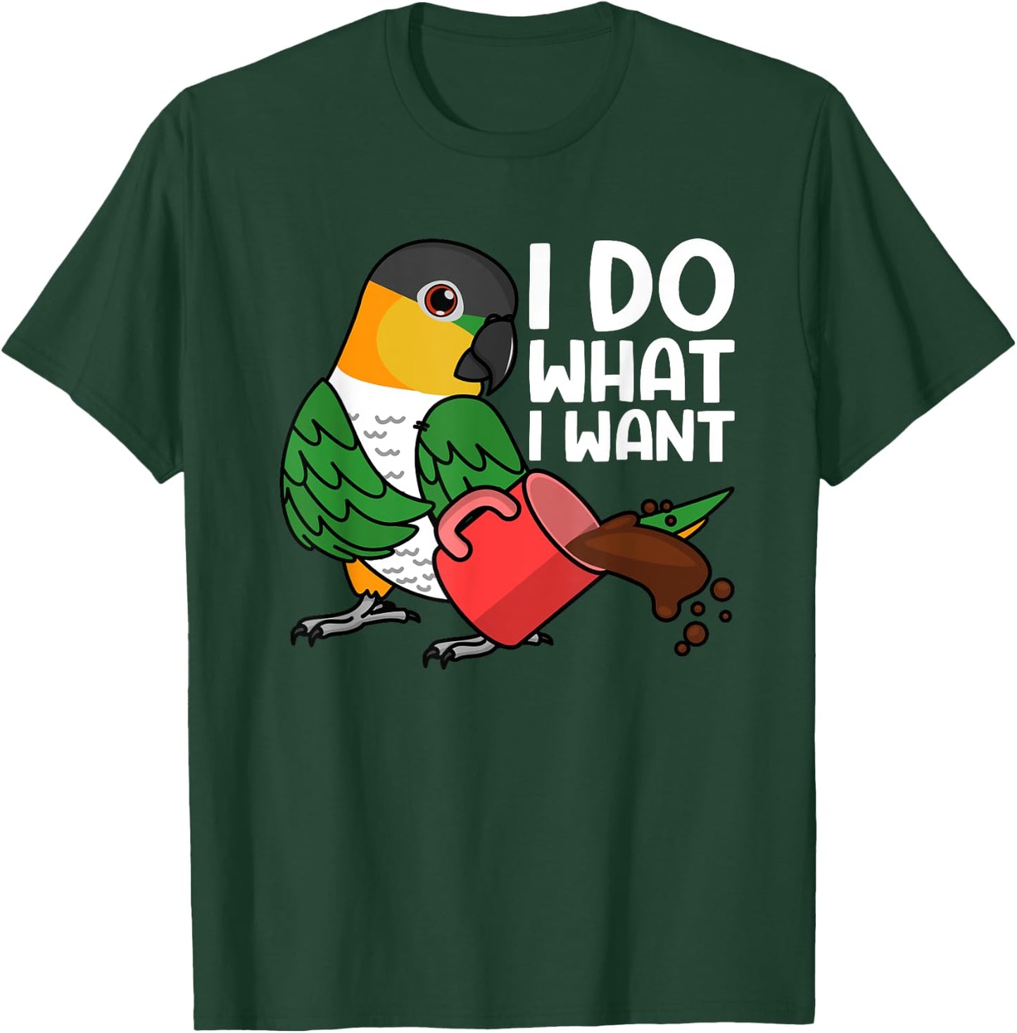 I Do What I Want Parrot I Black-headed Caique T-Shirt - T-Shirt | Forest