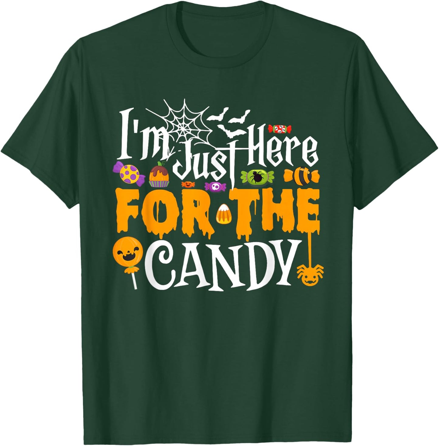 I'm Just Here For The Candy Funny Halloween Costume T-Shirt - T-Shirt | Forest