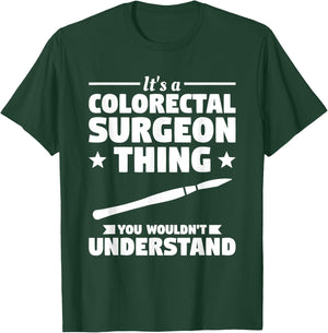 It's A Colorectal Surgeon Thing You Wouldn't Understand T-Shirt - T-Shirt | Forest