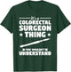 It's A Colorectal Surgeon Thing You Wouldn't Understand T-Shirt - T-Shirt | Forest