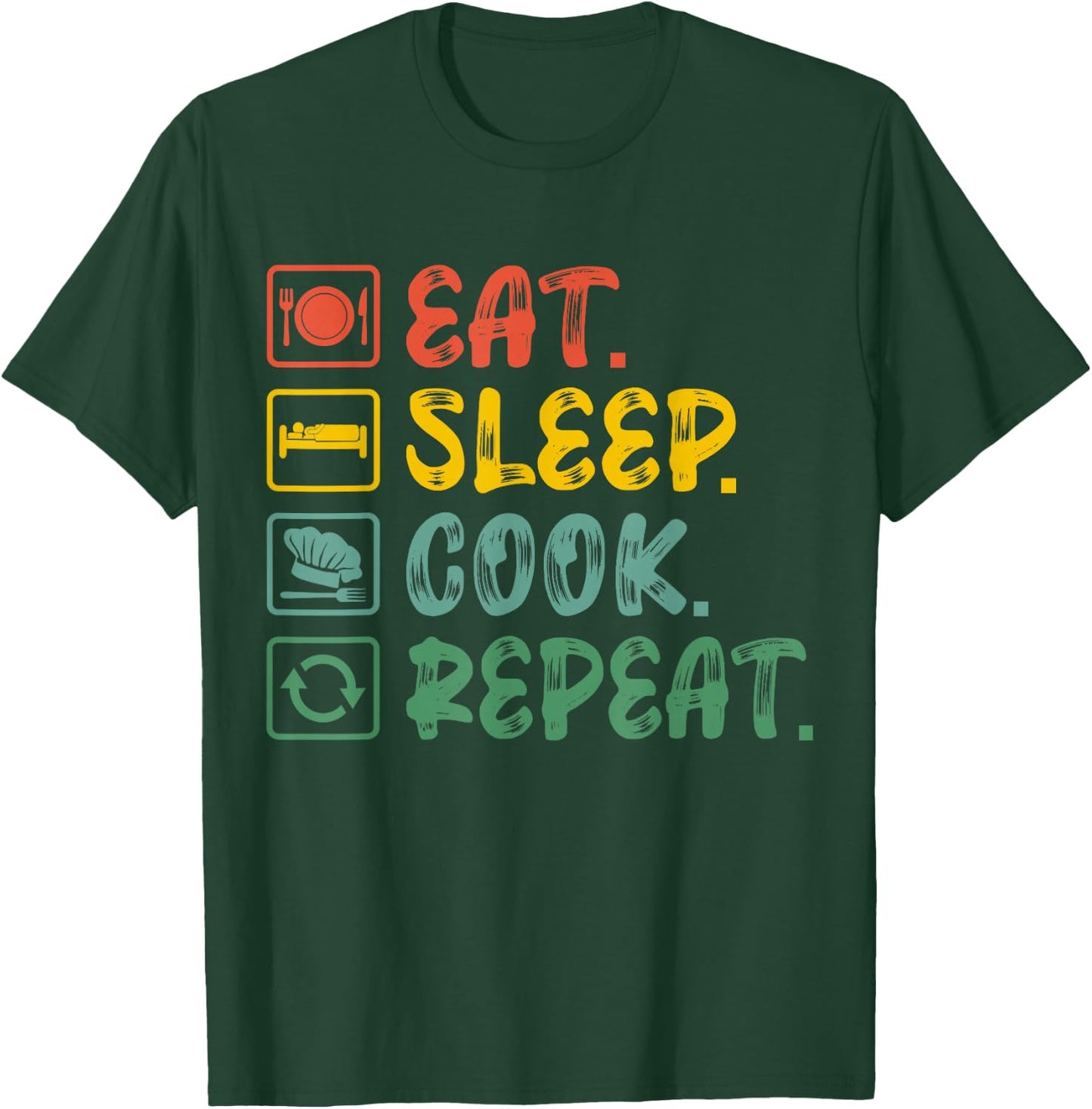 Eat Sleep Cook Repeat - Cook T-Shirt - T-Shirt | Forest