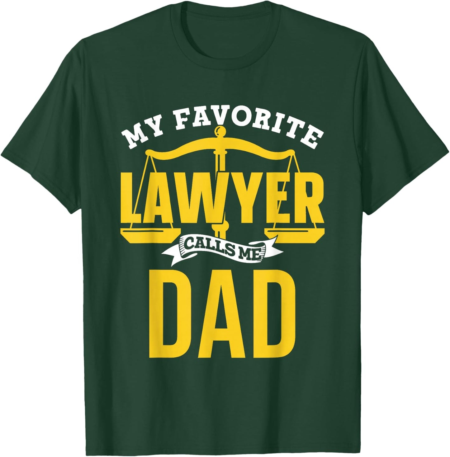 My Favorite Lawyer Calls Me Dad Graduate Graduation Lawyer T-Shirt - T-Shirt | Forest