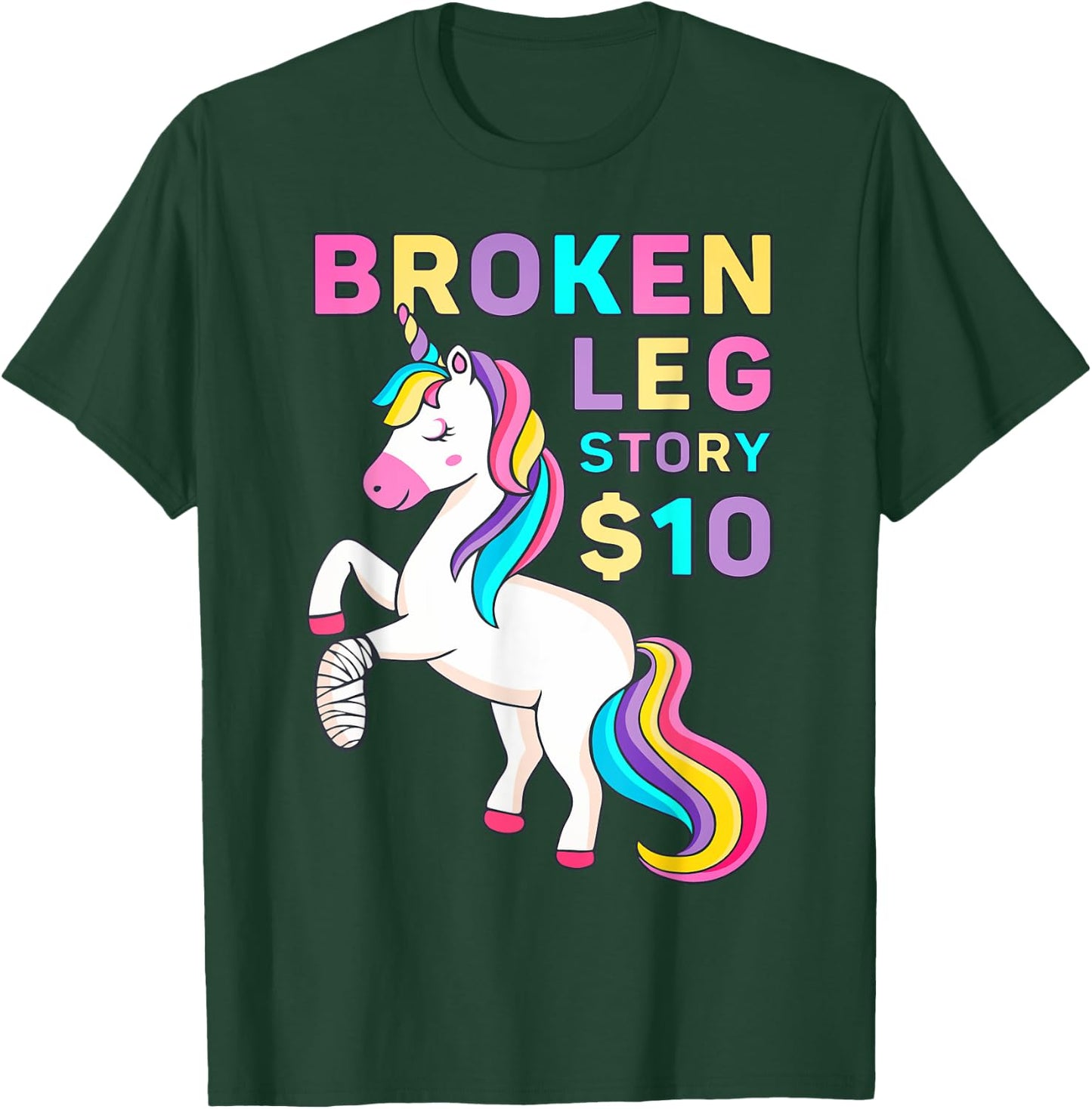 Funny Broken Leg Story $10 - I Do My Own Stunts Cute Unicorn T-Shirt - T-Shirt | Forest