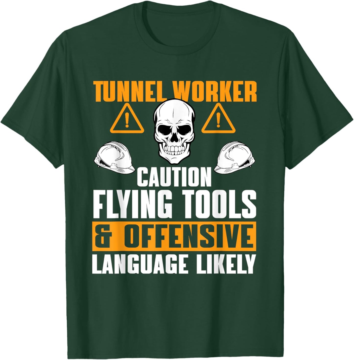 Great Tunnel Worker Humor Saying Tunnel Boring Excavation T-Shirt - T-Shirt | Forest