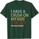 i have a crush on my kids teacher homeschool dad Funny T-Shirt - T-Shirt | Forest