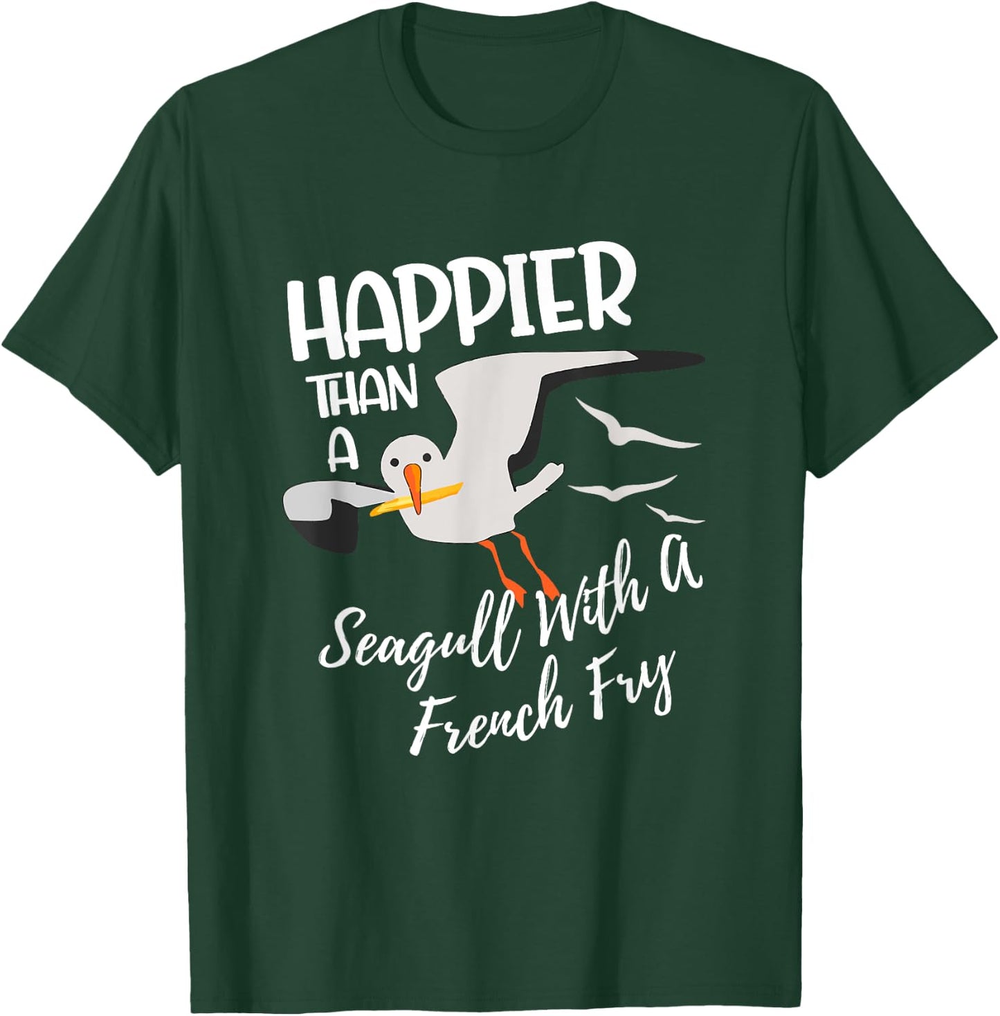 Happier Than a Seagull With a French Fry Funny Birder Fries T-Shirt - T-Shirt | Forest