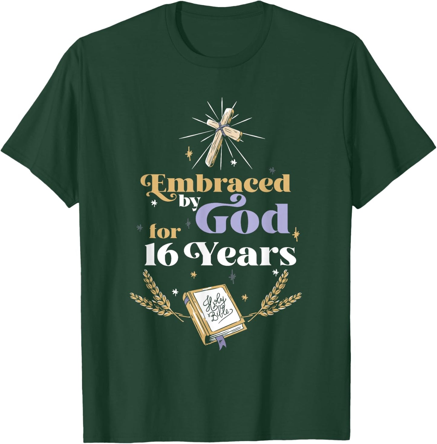 Embraced By God For 16 Years 16th Birthday Religious Theme T-Shirt - T-Shirt | Forest