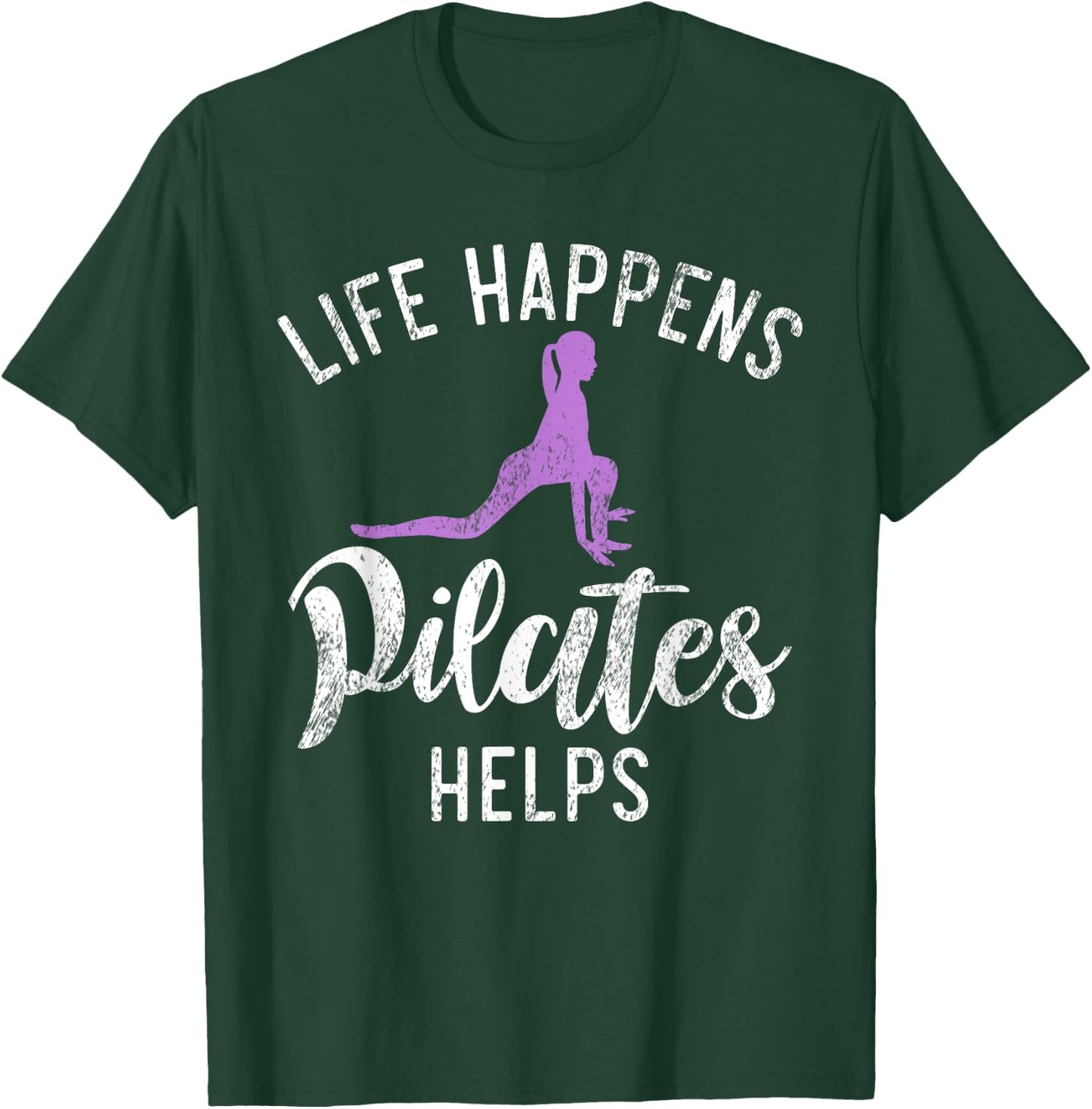 Life Happens Pilates Helps Pilates T-Shirt - T-Shirt | Forest