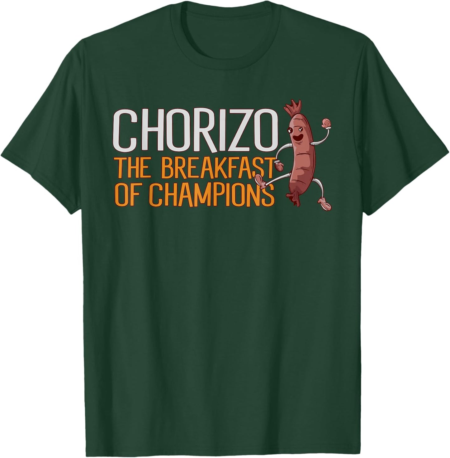Chorizo Breakfast Of Champions Meaty Sausage Chorizo T-Shirt - T-Shirt | Forest
