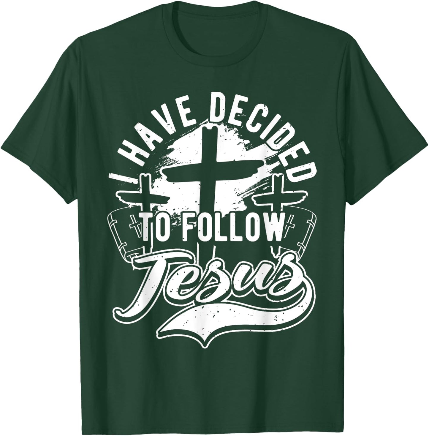 I Have Decided To Follow Jesus Christ, Baptism & Christian T-Shirt - T-Shirt | Forest