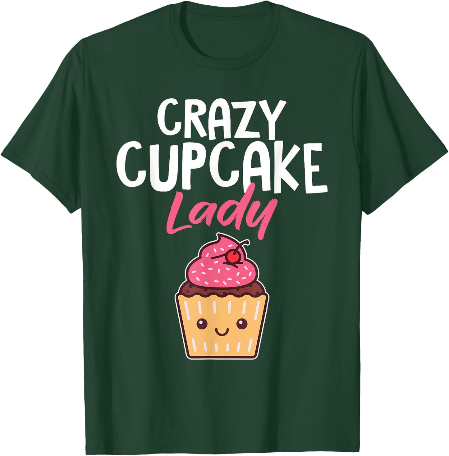 Crazy Cupcake Lady Funny Baker Pastry Chef Women T-Shirt - T-Shirt | Forest