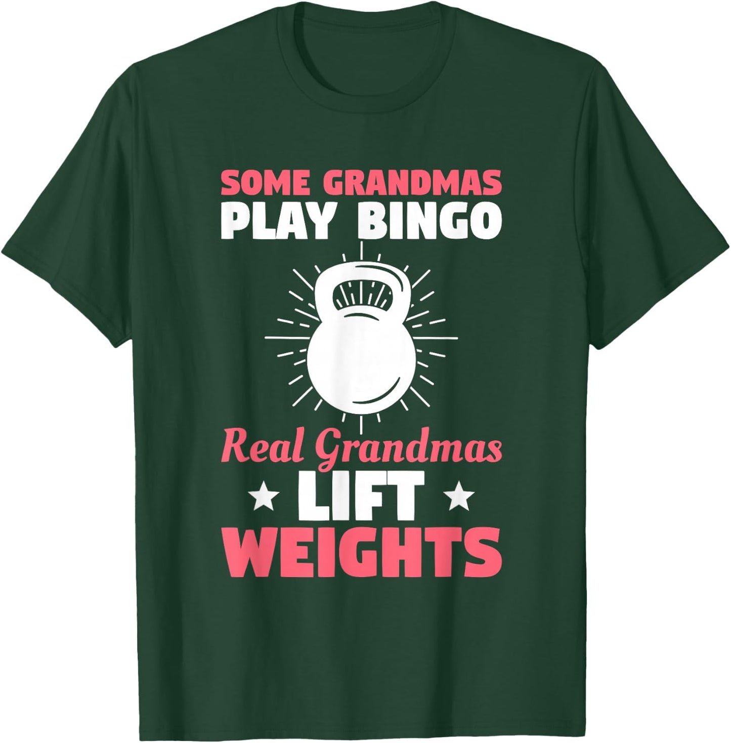Some Grandmas Play Bingo Real Grandmas Lift Weights T-Shirt - T-Shirt | Forest