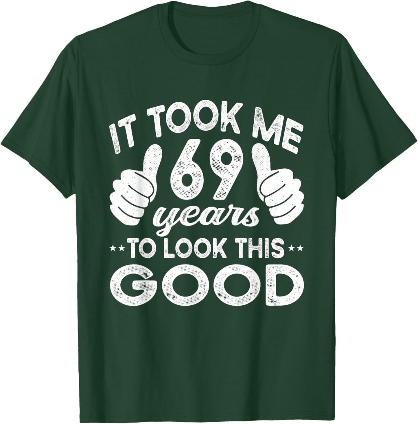 It Took Me 69 years - Funny 69th Birthday Decorations Party T-Shirt - T-Shirt | Forest