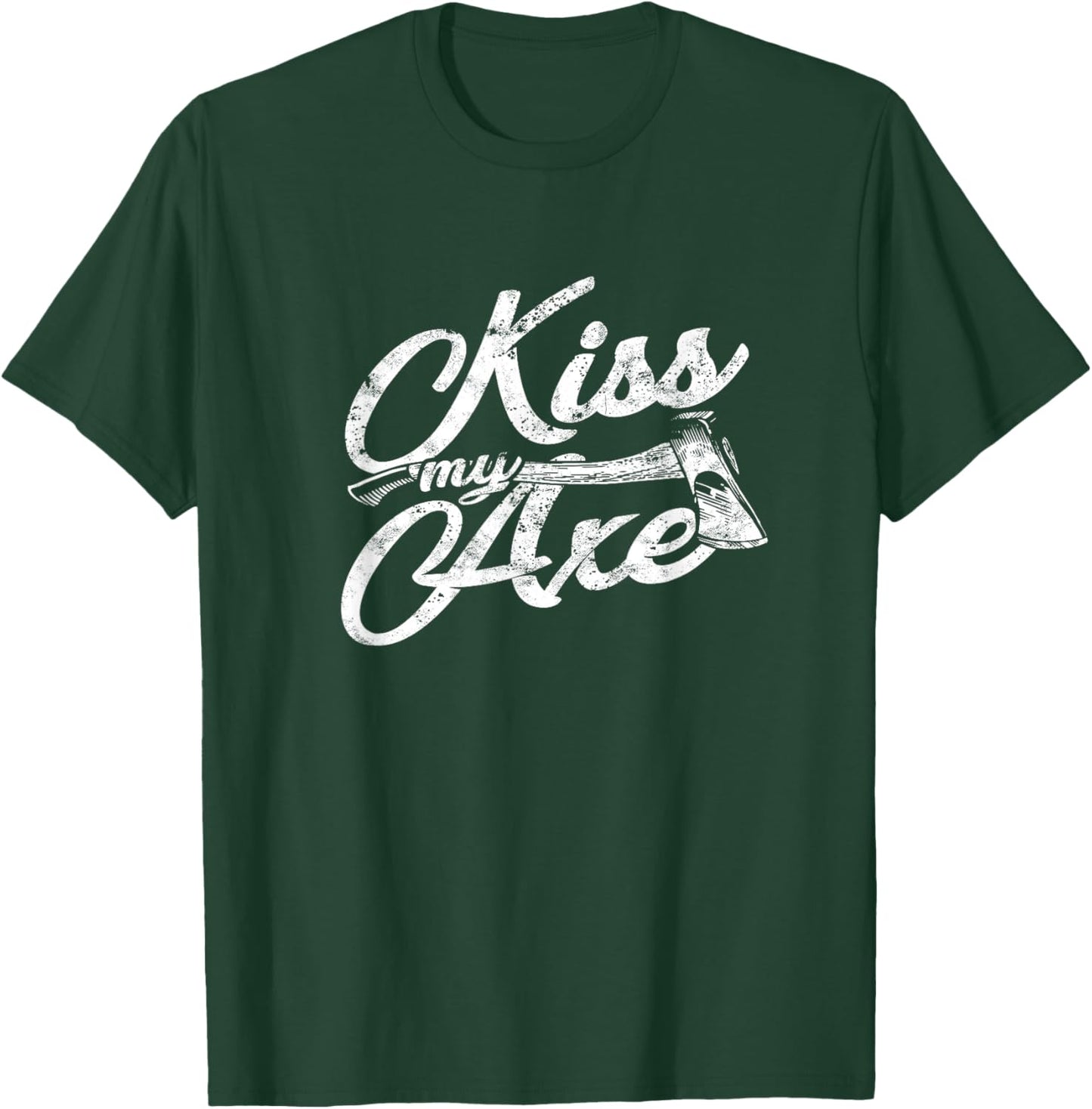 Kiss my axe - chop T-Shirt - T-Shirt | Forest