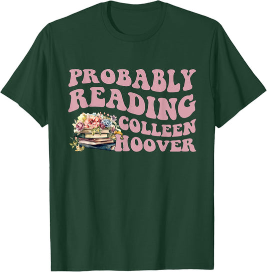 Probably Reading Colleen Hoover Apparel T-Shirt - T-Shirt | Forest
