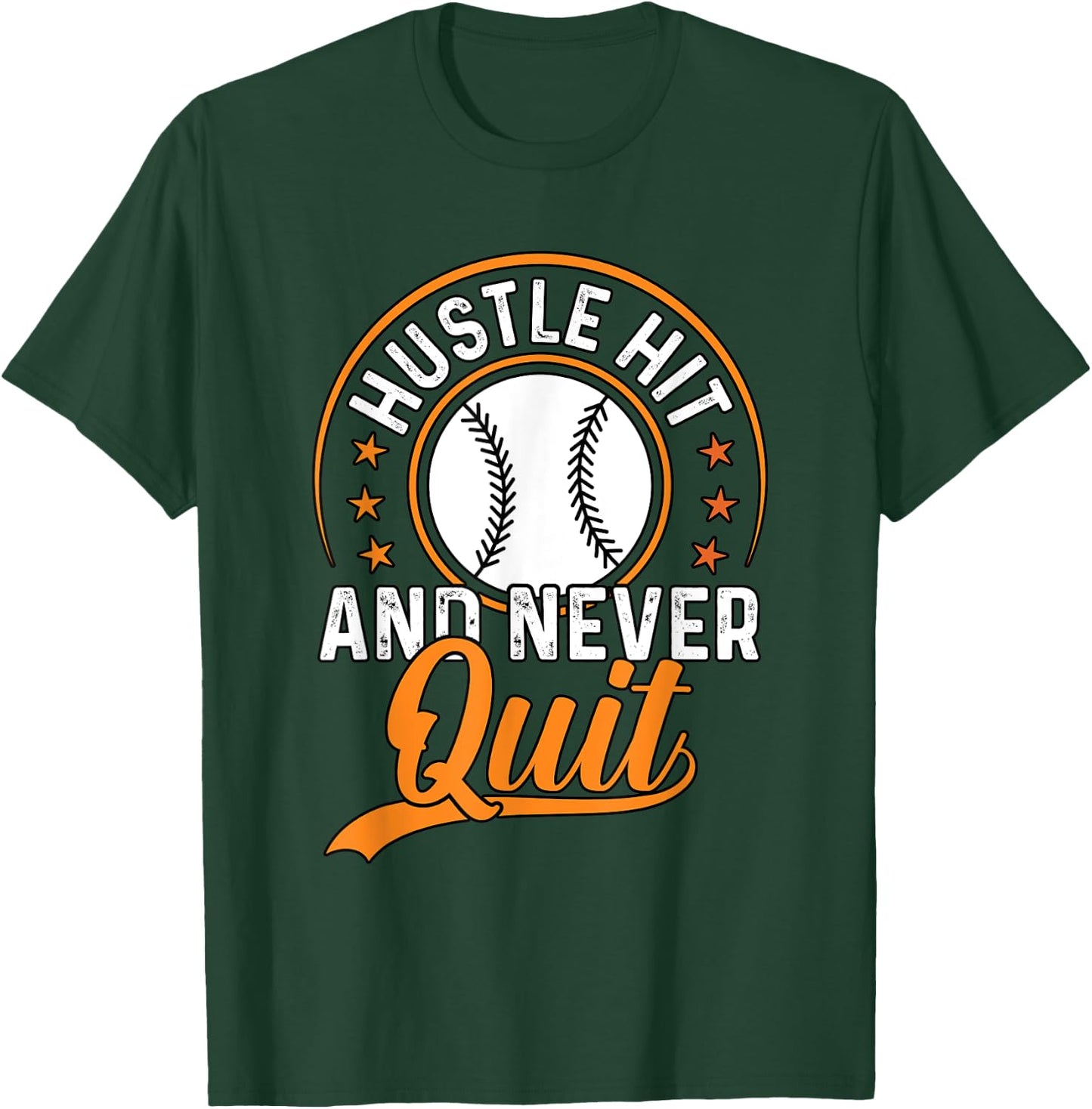 Hustle Hit And Never Quit Baseball T-Shirt - T-Shirt | Forest