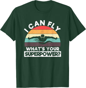 I Can Fly What's Your Superpower Funny Swimming Like Flying T-Shirt - T-Shirt | Forest