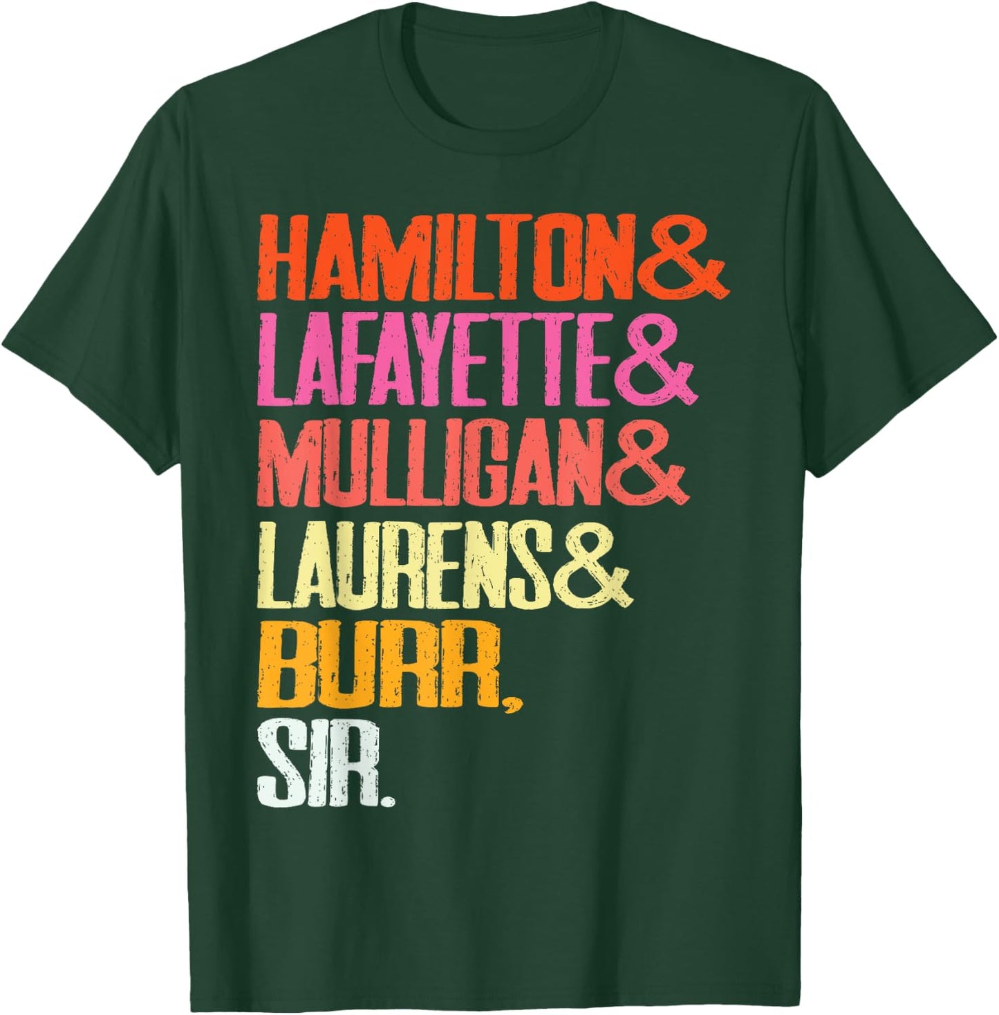 Hamilton, Laurens, Lafayette, Mulligan, Burr, Sir T-Shirt - T-Shirt | Forest