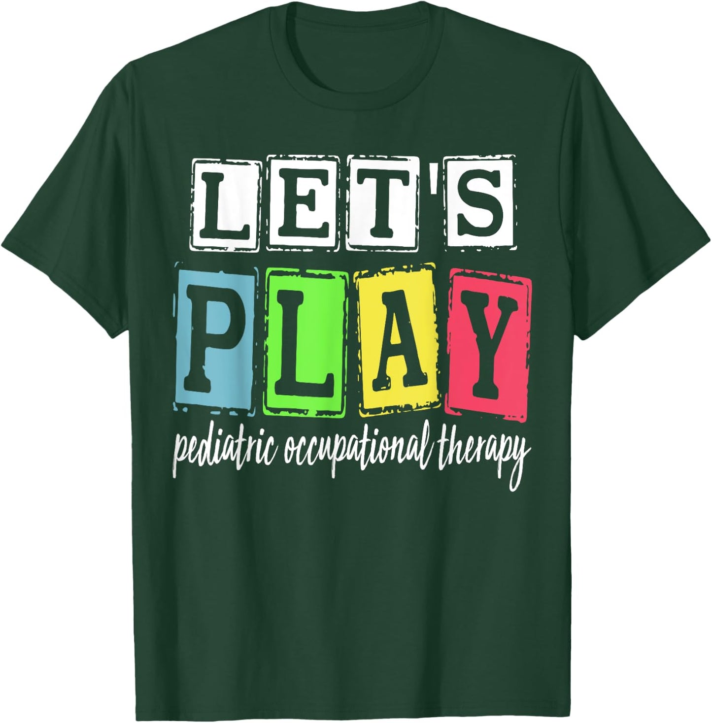 Let's Play Pediatric Occupational Therapy Therapist OT SLP T-Shirt - T-Shirt | Forest